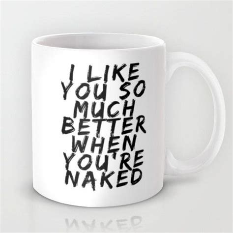 I Like You So Much Better When You Re Naked By Theraeuberstochter Like You I Like You Wellness