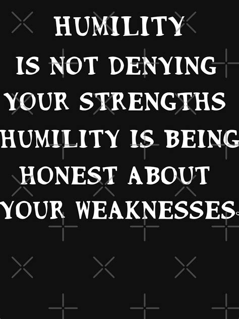 Humility Is Not Denying Your Strengths Humility Is Being Honest About