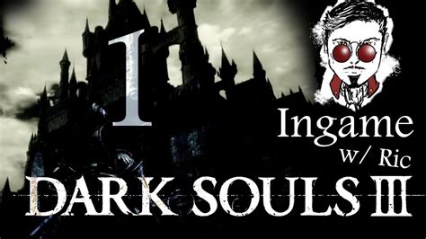 Dark Souls Iii Ingame Learning Curve Pc Lets Playthrough Part 01