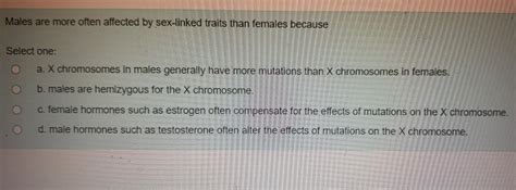 Solved Males Are More Often Affected By Sex Linked Traits Chegg