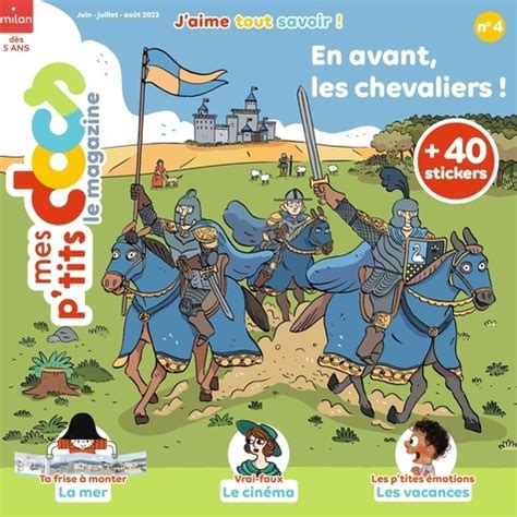 Mes p tits docs le magazine N juin juillet août En avant les chevaliers Avec plus