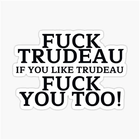 Fuck Trudeau If You Like Trudeau Fuck You Too Sticker For Sale By ReUShop Redbubble