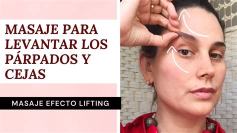 LEVANTA LOS PÁRPADOS CAÍDOS Y LAS CEJAS Masaje facial YouTube