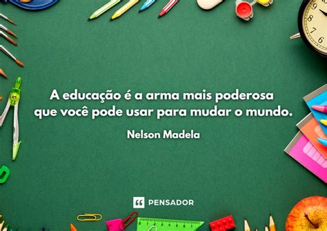 57 frases sobre escola que destacam o valor da educação - Pensador