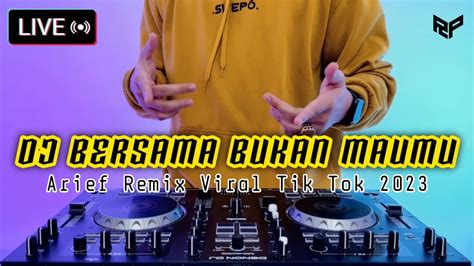 Dj Bersama Bukan Maumu Remix Viral Apalah Arti Cintaku Ini 2023 Youtube