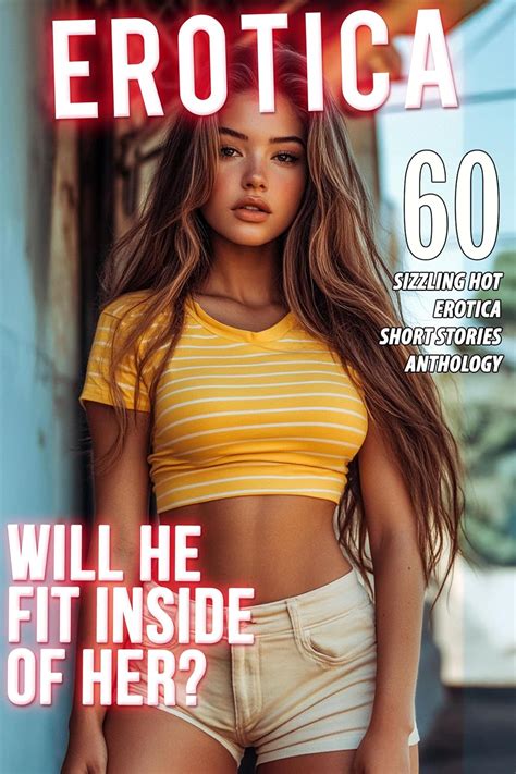 WILL HE FIT INSIDE OF HER 60 SUPER HOT NAUGHTY TABOO EROTICA SEX STORIES COLLECTION EBook