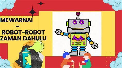 Mewarnai Robot Robotan Pada Zaman Dahulu 😱 Youtube