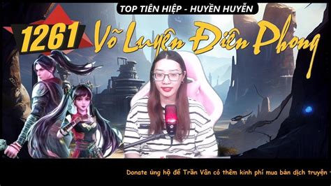 VÕ LUYỆN ĐIÊN PHONG 1261 Ngọc Thạch Hot Tiên Hiệp Huyền Huyễn 2023 Trần Vân Vlog YouTube