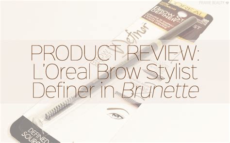 REVIEW L Oreal Brow Stylist Definer In Brunette Prairie Beauty