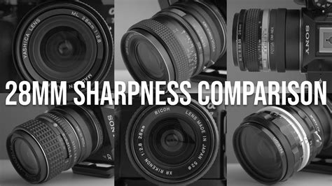 28mm Lens Sharpness Comparison - YouTube