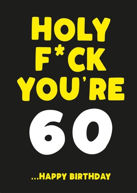 Holy Fuck You Are 60 Happy Birthday Card Moonpig
