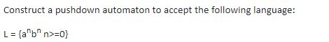 Solved Construct A Pushdown Automaton To Accept The Chegg