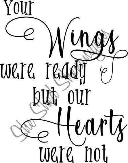 A Quote That Says Your Wings Were Ready But Our Hearts Were Not