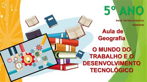 Trabalho E Inovação Tecnológica 5 Ano Tudo Sala De Aula - AULA DE GEOGRAFIA 5º ANO - O MUNDO DO TRABALHO E O DESENVOLVIMENTO ...