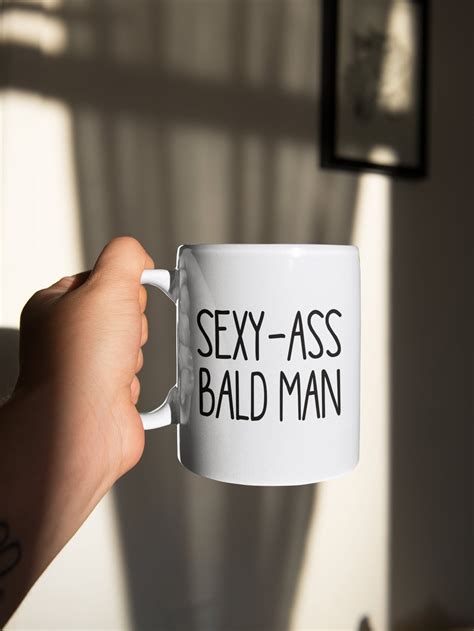 Bald Man Gift Sexy Ass Bald Man Appreciation Mug Great Etsy