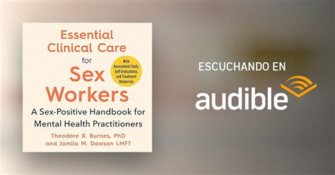 Essential Clinical Care For Sex Workers Por Theodore R Burnes Jamila M Dawson Leya Tanit