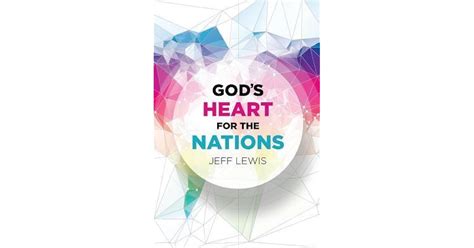 Gods Heart For The Nations By Jeff Lewis