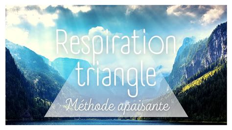 RESPIRATION TRIANGLE APAISANTE 5 MIN METHODE CALMANTE HAUTE