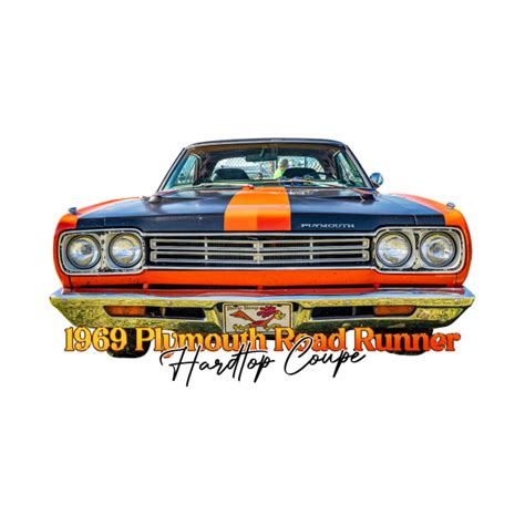 1969 Plymouth Road Runner Hardtop Coupe 1969 Plymouth Road Runner T