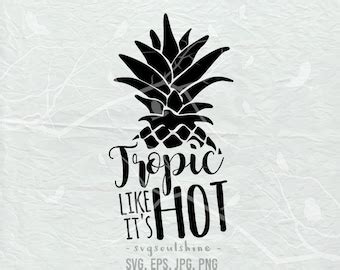 Tropic Like It S Hot Svg Pineapple Svg Summer Svg Beach Etsy