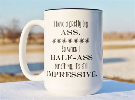 Funny Coffee Mugs Big Ass Mug Half Ass Mug Something Impressive Gift For Coffee Lover Gift