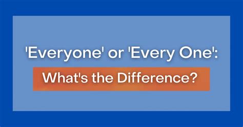 'Everyone' or 'Every One': What's the Difference?
