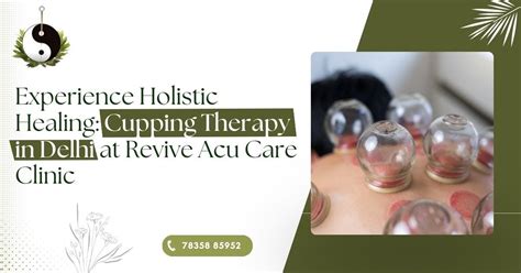 Experience Holistic Healing Cupping Therapy In Delhi At Revive Acu Care Clinic By Revive Acu