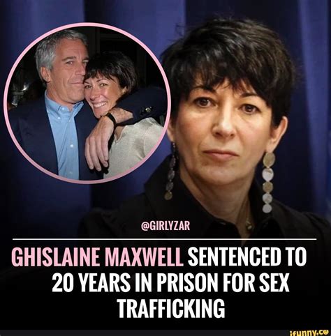 Af 4 GIRLYZAR GHISLAINE MAXWELL SENTENCED TO 20 YEARS IN PRISON FOR SEX TRAFFICKING IFunny