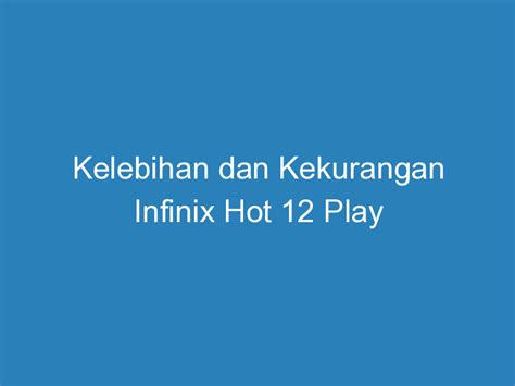Kelebihan Dan Kekurangan Infinix Hot Play Duahp