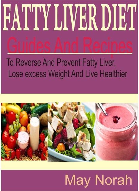 Fatty Liver Diet Guide And Recipes To Reverse And Prevent Fatty Liver