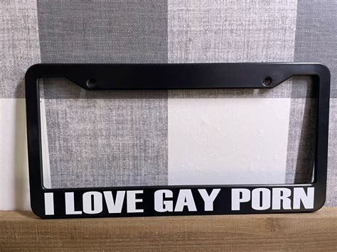 I LOVE GAY Porn Funny Prank Humor License Plate Frame For Car Etsy