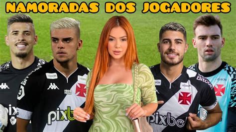 NAMORADAS DOS JOGADORES DO VASCO 2023 YouTube