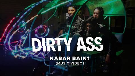 Dirty Ass Kabar Baik Official Music Video Youtube Music