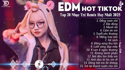 Ng Nam Nhi Remix Bxh Nh C Tr Edm Hot Trend Tri U View Top B N Edm Tiktok G Y Nghi N