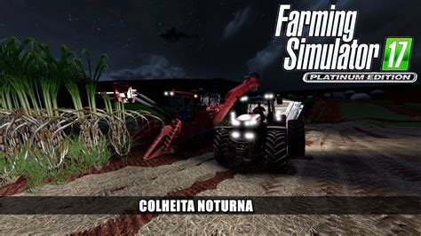 TERMINANDO MAIS UM TERRENO A NOITE Farming Simulator 17 Platinum