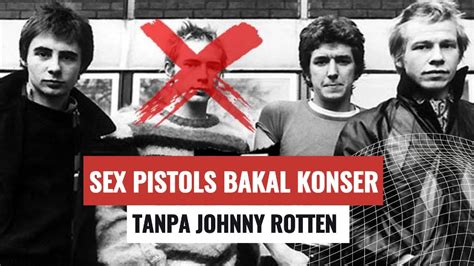 Sex Pistols Bakal Konser Reuni Tanpa Johnny Rotten YouTube