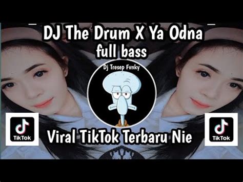 DJ THE DRUM X YA ODNA REMIX FULL BASS SOUND FYP VIRAL TIKTOK TERBARU