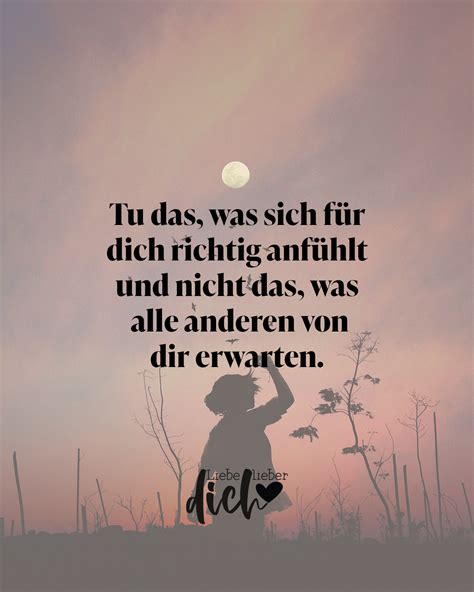 Tu Das Was Sich Für Dich Richtig Anfühlt Und Nicht Das Was Alle