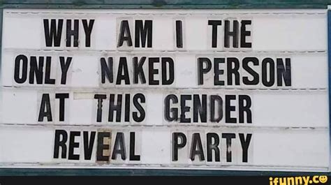 WHY AM 1 THE ONLY NAKED PERSON I AT THIS GENDER REVEAL PARTY IFunny