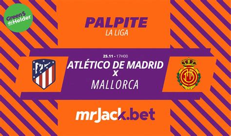 Atl Tico Madrid X Mallorca Odds E Progn Sticos La Liga