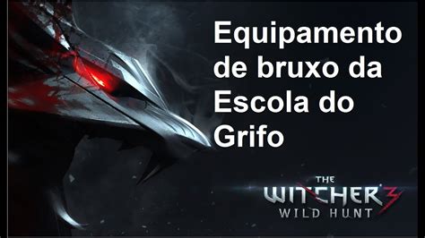 The Witcher Wild Hunt Como Fazer O Equipamento De Bruxo Da Escola Do