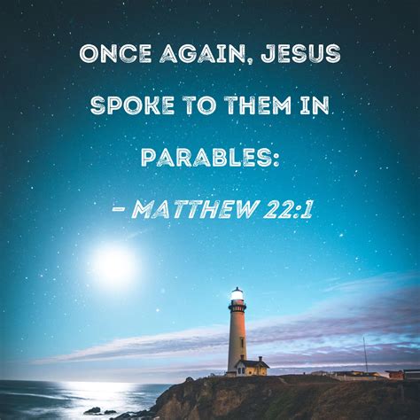 Matthew 22 1 Once Again Jesus Spoke To Them In Parables