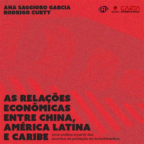 As Rela Es Econ Micas Entre China Am Rica Latina E Caribe Uma An Lise A Partir Dos Acordos De