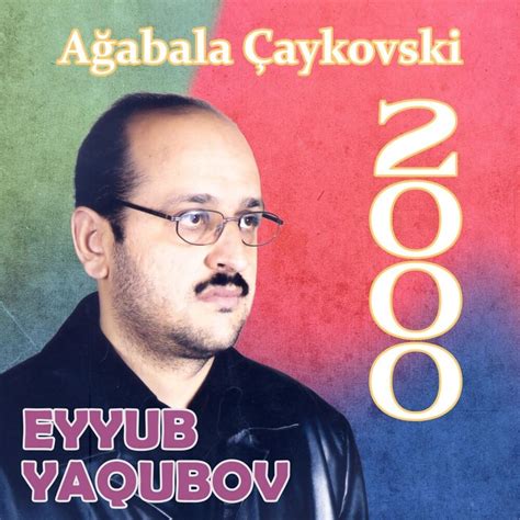 Eyyub Yaqubov - Ağabala Çaykovski Lyrics and Tracklist | Genius