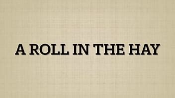 A Roll In The Hay XVIDEOS