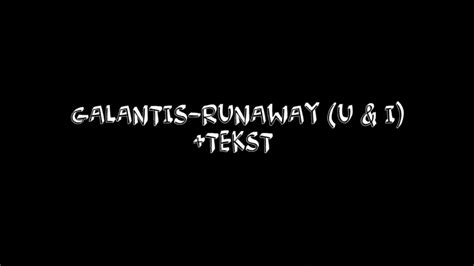 Galantis - Runaway (U & I) + lyrics ♫ - YouTube