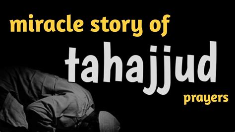 Miracle Story Of Tahajjud Prayer Motivational Story Success Story