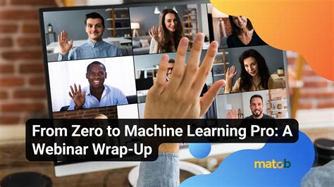 From Zero to Machine Learning Pro: A Webinar Wrap-Up