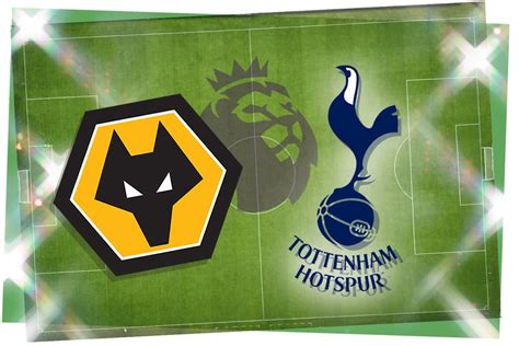 Wolves Vs Tottenham Live Premier League Match Stream Latest Score And