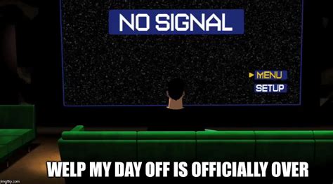 No Signal Memes Imgflip